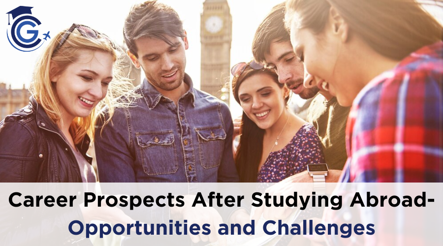 Career Prospects After Studying Abroad- Opportunities and Challenges